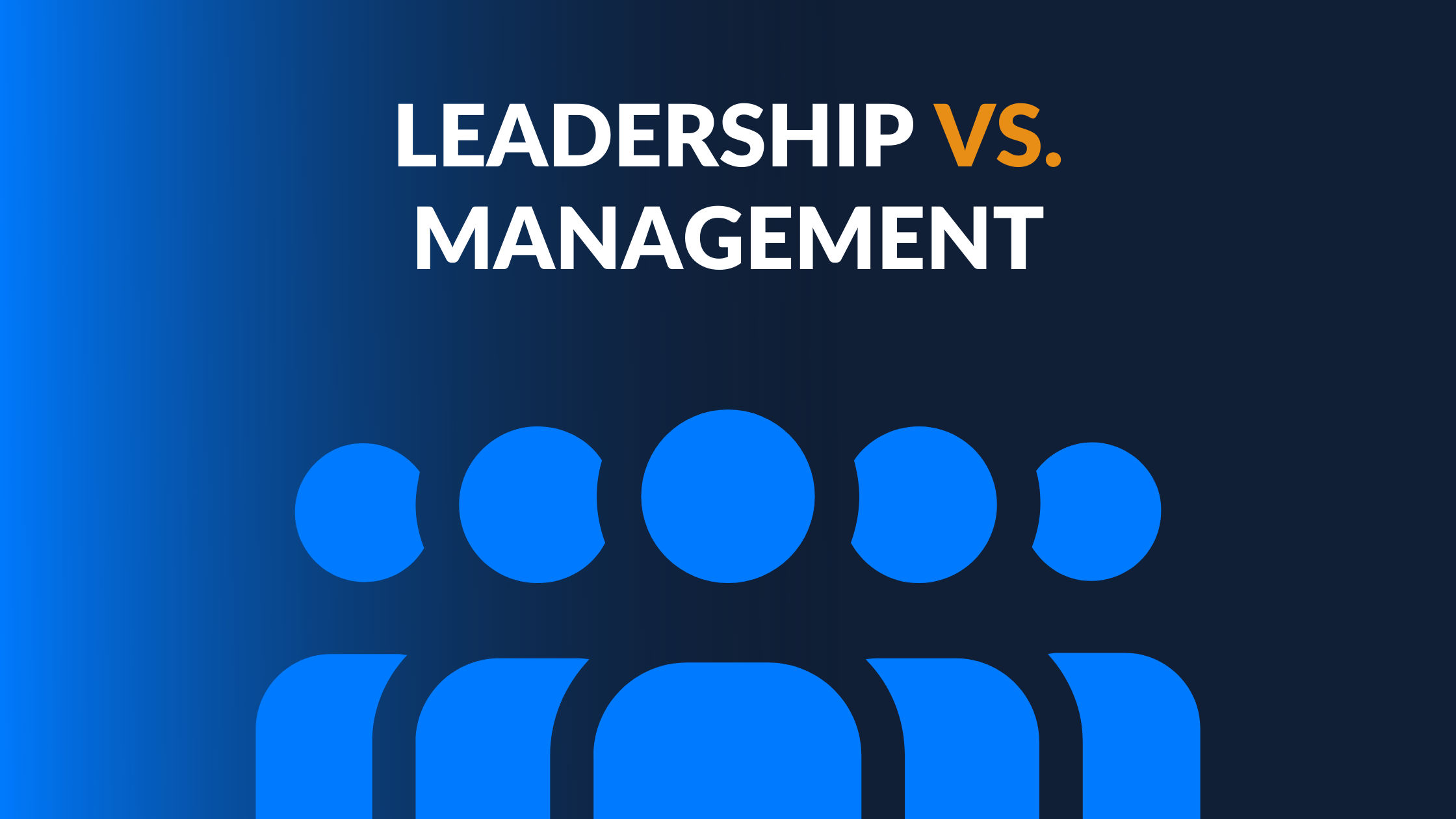 The Differences Between Leadership and Management